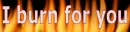burn for you
