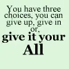 give it your all