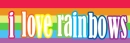 i love rainbows