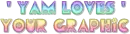 Yam loves your graphic