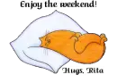 Enjoy Your Weekend - Rita