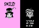 smile you are gonna die