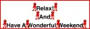 Relax and have a wonderful weekend