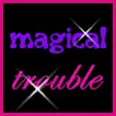 Magical Trouble