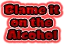 Blame Alcohol