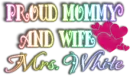 Proud Mommy & Wife Mrs.White