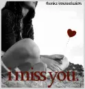 i miss you