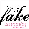 There's only so much I can fake