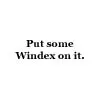 put windex on it