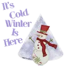 IT'S COLD WINTER IS HERE/SNOWMAN