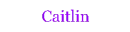 Caitlin