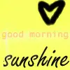 Good morning sunshine