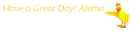 Have a Great Day! Aletha