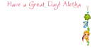 Have a Great Day! Aletha