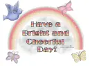 Have a bright and cheerful day!