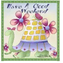 HAVE A GOOD WEEKEND/TURTLE