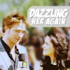 Dazzling Her Again