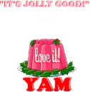 Jolly Good,Love It~Yam