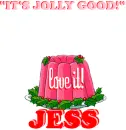 Jolly Good,Love It~Jess