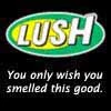 Lush, You Only Wished You Smelled This Good...