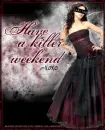 Have a killer Weekend