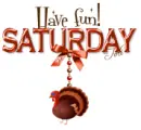 Saturday... Have fun!