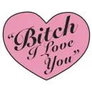 bitch i luv u