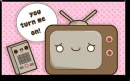 you turn me on!