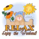 Relax enjoy the Weekend