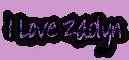 i love zadyn