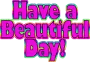 have a beautiful day