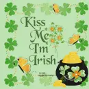 KISS ME I"M IRISH