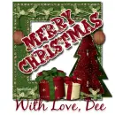 Merry Christmas,with love,DEE