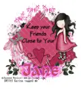 Keep your friends....Jane