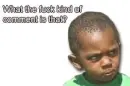 what the f*ck kind of comment is that