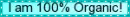 100% Organic Blinkie.
