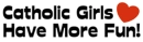 Catholic Girls Have More Fun