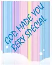 GOD MADE YOU BERY SPECIAL
