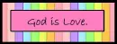 GOD IS LOVE
