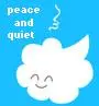 peace and quiet