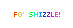 fo'shizzle.