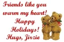 FRIENDS LIKE YOU...HUGS JIRZIE