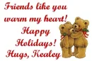 FRIENDS LIKE YOU...HUGS KEALEY