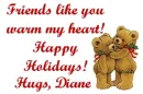 FRIENDS LIKE YOU...HUGS DIANE