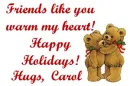 FRIENDS LIKE YOU...HUGS CAROL