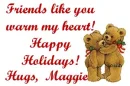 FRIENDS LIKE YOU...HUGS MAGGIE