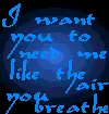 I Want You To Need Me