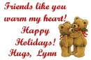 FRIENDS LIKE YOU...HUGS LYNN