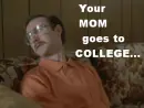 napoleon dynamite:your mom goes to college