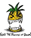 fear the pineapple of doom